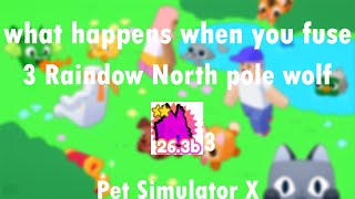 what happens when you fuse 3 Raindow North pole wolf  Pet Simulator X [upl. by Nadnerb828]