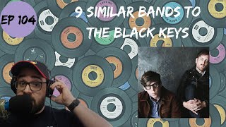 Lets Explore 9 Similar Bands to The Black Keys [upl. by Jamin47]