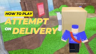 Climb Deliver Win A Beginners Guide to ATTEMPT ON DELIVERY in Roblox [upl. by Gael]