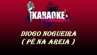 DIOGO NOGUEIRA  PÉ NA AREIA  KARAOKE [upl. by Lemyt539]