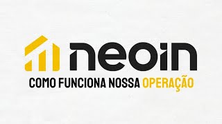 Neoin  Como funciona a nossa operação [upl. by Sirap]