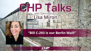 CHP Talks Lawyer Lisa Miron “Bill C293 is our Berlin Wall” [upl. by Neehahs]