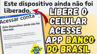 COMO LIBERAR CELULAR PARA USO DO APLICATIVO BANCO DO BRASIL [upl. by Attalie]