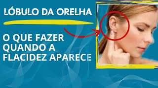 Lóbulo da orelha o que fazer quando a flacidez aparece [upl. by Linders]