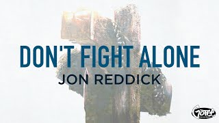 Jon Reddick  Dont Fight Alone Official Lyric Video [upl. by Acenom]