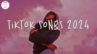 Tiktok songs 2024 🍷 Tiktok viral songs  Tiktok music 2024 [upl. by Edrock896]