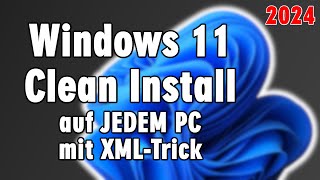 Windows 11 Clean Install auf alten PC  XMLTrick  Systemanforderungen egal [upl. by Felton]