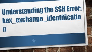 Understanding the SSH Error kexexchangeidentification [upl. by Vaas729]