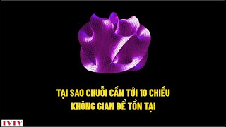 Tại sao chuỗi cần đến 10 chiều không gian để tồn tại  Thư Viện Thiên Văn [upl. by Telracs]