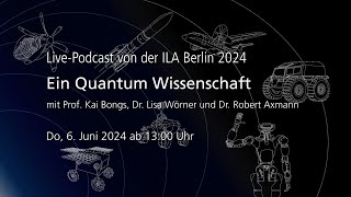 Ein Quantum Wissenschaft  LivePodcast  ILA Berlin 2024 [upl. by Umont233]