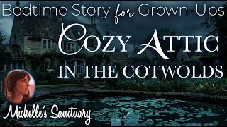 Cozy Attic In The Cotswolds A 1hour Rainy Sleep Story For Adults To Relax And Unwind At Bedtime [upl. by Zebulen]