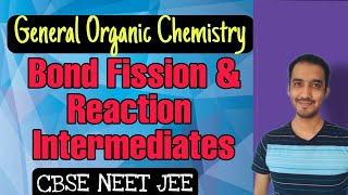 Organic Chemistry Class 11  Bond Fission and Reaction intermediates  CBSE NEET JEE  Sourabh Raina [upl. by Buzzell]