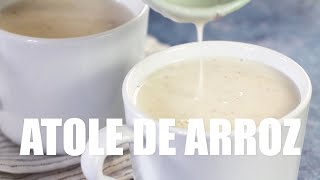 EASY ATOLE DE ARROZ  Mexican Rice Atole [upl. by Alleda]