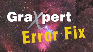 GraXpert error fix  Jan 22 2024 [upl. by Hagood]