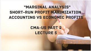 Marginal Analysis  ShortRun Profit Maximization  CMA USPART 2 Lec 5 [upl. by Ainimre]