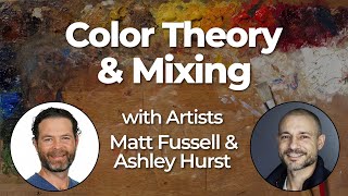 Color Theory and Mixing with Artists Matt Fussell and Ashley Hurst [upl. by Chirlin]