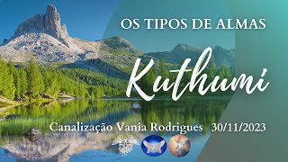 Kuthumi  Os Tipos de Almas  30  11  23 [upl. by Hailee]