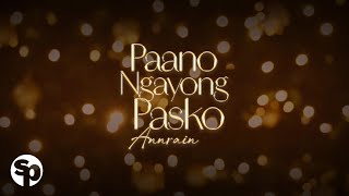 Annrain  Paano Ngayong Pasko Lyrics [upl. by Enella871]