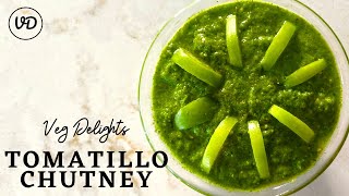 Tomatillo Chutney  Tomatillo Dip  Easy 15 min Recipe  Veg Delights Signature Recipe [upl. by Worrell]