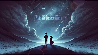 Raat Ki Baahon Mein  Hindi song 2024  Hindi Love song 2024  Lofi song 2024 [upl. by Haddad]