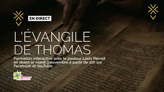 LEvangile de Thomas 1 Etude biblique avec le Pasteur Louis Pernot [upl. by Lipps808]