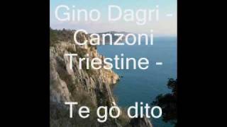 Gino Dagri  Canzoni Triestine  Te gò dito [upl. by Natividad]