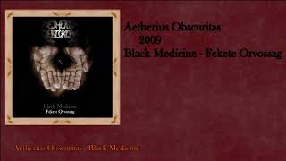 Aetherius Obscuritas  2009 Black Medicine Fekete Orvossag Full Album [upl. by Baalman]