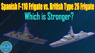 SPANISH F110 CLASS FRIGATE vs BRITISH FRIGATE TYPE 26 WHICH is STRONGER [upl. by Fortuna]