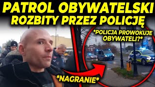 POLICJA ROZBIŁA PATROL OBYWATELSKI [upl. by Hebel]