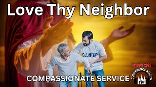 Love Thy Neighbor  COMPASSIONATE SERVICE [upl. by Ardnuasac]