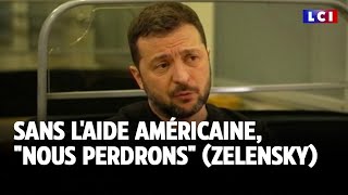 Sans laide américaine quotnous perdronsquot Zelensky ｜LCI [upl. by Otsuj]