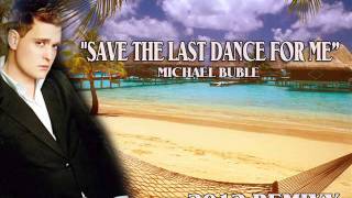 quotSAVE DA LAST DANCE FOR MEquot  MICHAEL BUBLE  DJSAKE REMIX 2012 [upl. by Susanna624]