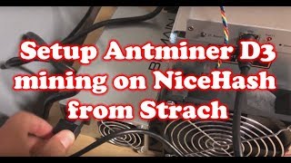 How to Setup Antminer D3 Miner with NiceHash Pool from Stratch [upl. by Elfreda519]