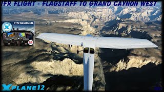 Airfoil Labs Cessna 172 NG Digital IFR From Flagstaff to Grand Canyon West Airport XP 12 [upl. by Notlaw503]