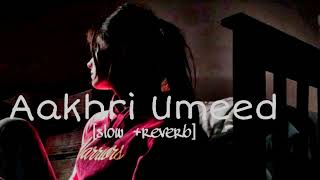 aakhri umeed song slow and reverb Lofi song punjabi  Qismat song slow reverb [upl. by Octavla]