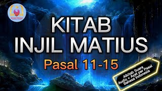 Alkitab Suara Kitab Injil Matius Pasal 1115 Audio  Ayat per pasal bahasa Indonesia [upl. by Puritan]