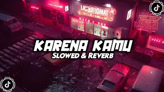 DJ KARENA KAMU  SLOWED amp REVERB  VIRAL TIKTOK 🎧 [upl. by Niryt184]