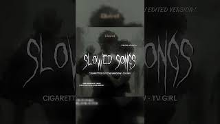 Slowed Songs  Cigarettes Out The Window  Tv Girl keşfet audio keşfetedüş music keşfetküsmüyüz [upl. by Yaker]