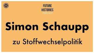 Simon Schaupp zu Stoffwechselpolitik  Future Histories S03E08 [upl. by Marilou]