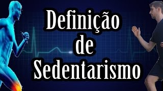 Definição de Sedentarismo  Desenrolando a Fisiologia [upl. by Nodrog]