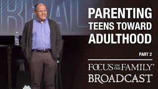 Parenting Teens Toward Adulthood Part 2  Dr Ken Wilgus [upl. by Galina280]