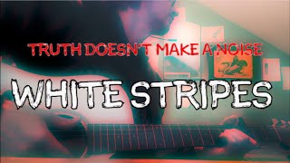 Truth doesnt make A NOISE by The White Stripes Acoustic Cover acoustic cover [upl. by Nevad]