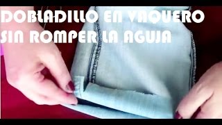 DOBLADILLO DE JEANS SIN ROMPER LA AGUJA HOW TO SEW THE HEM OF JEANS WITHOUT BREAKING A NEEDLE [upl. by Mauve187]