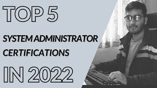 Top 5 Certifications for System Administrators in 2022 [upl. by Dnalor]