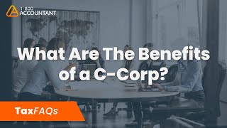 What Are The Benefits Of A CCorpC corporation  TaxFAQs [upl. by Nerot]