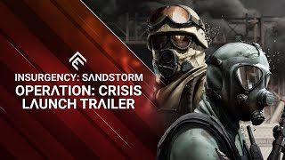 Insurgency Sandstorm  Operation Crisis Launch Trailer [upl. by Ddat802]