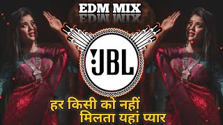 Har Kisi Ko Nahi Milta  Trending Song  EDM MIX  Old Hindi song  New Dj Song [upl. by Eatnoled]