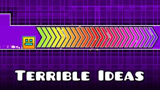 Bringing Terrible Geometry Dash Ideas To Life [upl. by Daphene]