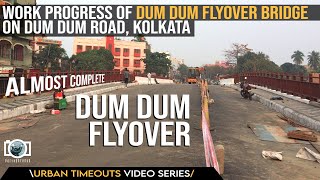 DUM DUM FLYOVER ALMOST COMPLETE dumdumflyover dumdum urbantimeout nagerbazar [upl. by Englis513]