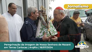 Peregrinação da Imagem de Nossa Senhora de Nazaré em Terras Cariocas  ArqRio  18072024 [upl. by Nahtonoj797]